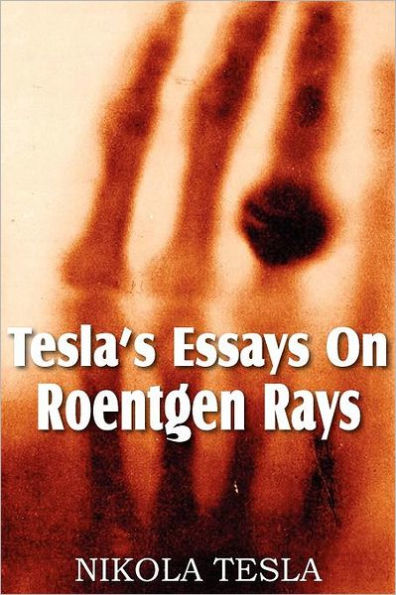 Tesla's Essays On Roentgen Rays