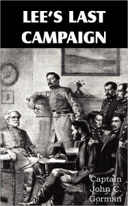 Title: Lee's Last Campaign, Author: John C Gorman