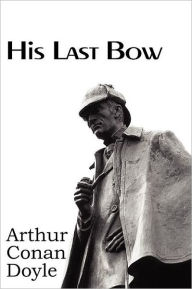 Title: His Last Bow, Author: Arthur Conan Doyle