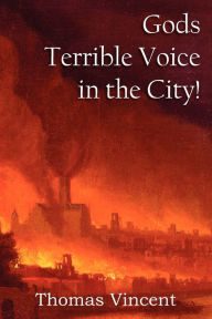 Title: Gods Terrible Voice in the City!, Author: Thomas Vincent