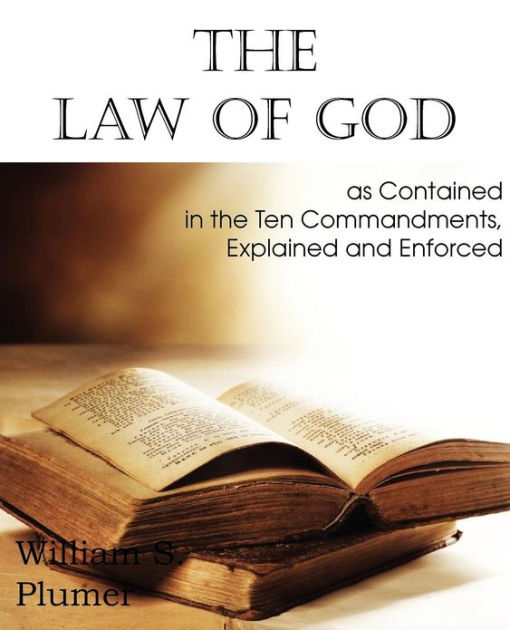 The Law Of God, As Contained In The Ten Commandments By William S. Plumer, Paperback | Barnes ...