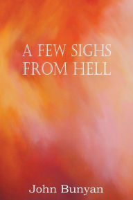 Title: A Few Sighs from Hell, Author: John Bunyan
