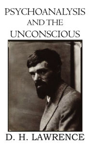 Title: Psychoanalysis and the Unconscious, Author: D. H. Lawrence