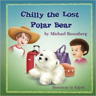 Title: Chilly the Lost Polar Bear, Author: Michael Rosenberg