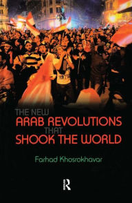 Title: New Arab Revolutions That Shook the World, Author: Farhad Khosrokhavar