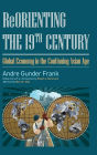 Reorienting the 19th Century: Global Economy in the Continuing Asian Age