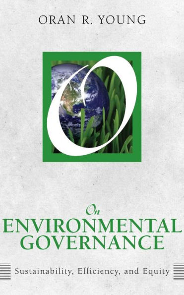On Environmental Governance: Sustainability, Efficiency, and Equity / Edition 1