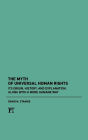 The Myth of Universal Human Rights: Its Origin, History, and Explanation, Along with a More Humane Way / Edition 1