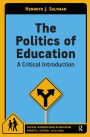 Politics of Education: A Critical Introduction / Edition 1