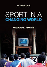 Title: Sport in a Changing World / Edition 2, Author: Howard Nixon II