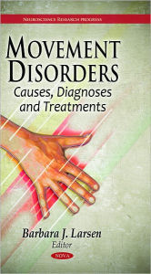 Movement Disorders: Causes, Diagnoses and Treatments
