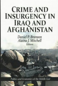 Title: Crime and Insurgency in Iraq and Afghanistan, Author: Daniel P. Branson