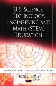 Title: U. S. Science, Technology, Engineering and Math (STEM) Education, Author: Jason C. Rollins
