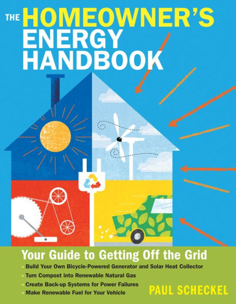 The Homeowner's Energy Handbook: Your Guide to Getting Off the Grid