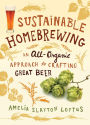 Sustainable Homebrewing: An All-Organic Approach to Crafting Great Beer