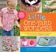 Title: Little One-Yard Wonders: Irresistible Clothes, Toys, and Accessories You Can Make for Babies and Kids, Author: Patricia Hoskins