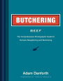 Butchering Beef: The Comprehensive Photographic Guide to Humane Slaughtering and Butchering