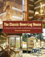 Alternative view 2 of The Classic Hewn-Log House: A Step-by-Step Guide to Building and Restoring