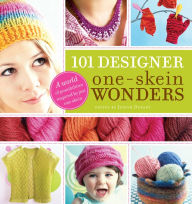 Title: 101 Designer One-Skein Wonders®: A World of Possibilities Inspired by Just One Skein, Author: Judith Durant