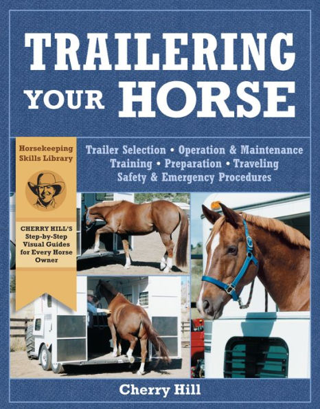 Trailering Your Horse: A Visual Guide to Safe Training and Traveling