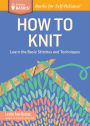How to Knit: Learn the Basic Stitches and Techniques. A Storey BASICS® Title