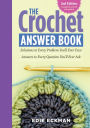 The Crochet Answer Book, 2nd Edition: Solutions to Every Problem You'll Ever Face; Answers to Every Question You'll Ever Ask