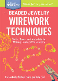 Title: Beaded Jewelry: Wirework Techniques: Skills, Tools, and Materials for Making Handcrafted Jewelry, Author: Carson Eddy