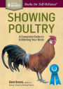 Showing Poultry: A Complete Guide to Exhibiting Your Birds. A Storey BASICS® Title
