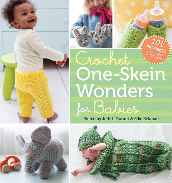 Crochet One-Skein Wonders for Babies: 101 Projects for Infants & Toddlers [Book]