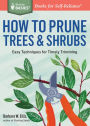 How to Prune Trees & Shrubs: Easy Techniques for Timely Trimming. A Storey BASICS® Title