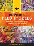 Alternative view 1 of 100 Plants to Feed the Bees: Provide a Healthy Habitat to Help Pollinators Thrive