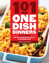 Title: 101 One-Dish Dinners: Hearty Recipes for the Dutch Oven, Skillet & Casserole Pan, Author: Andrea Chesman