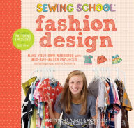 Title: Sewing School Fashion Design: Make Your Own Wardrobe with Mix-and-Match Projects Including Tops, Skirts & Shorts, Author: Amie Petronis Plumley