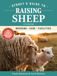 Title: Storey's Guide to Raising Sheep, 5th Edition: Breeding, Care, Facilities, Author: Paula Simmons
