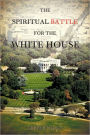 The Spiritual Battle For The White House