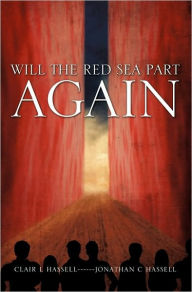 Title: Will The Red Sea Part Again, Author: Clair I Hassell