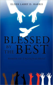 Title: Blessed by the Best, Author: Elder Larry D Harris