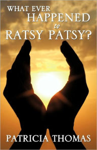 Title: What Ever Happened to Ratsy Patsy?, Author: Patricia Thomas