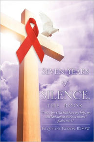 Title: Seven Years of Silence, The Book, Author: BS;MSW Jacqueline Jackson