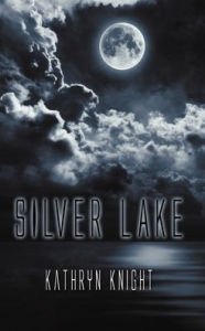 Title: Silver Lake, Author: Kathryn Knight