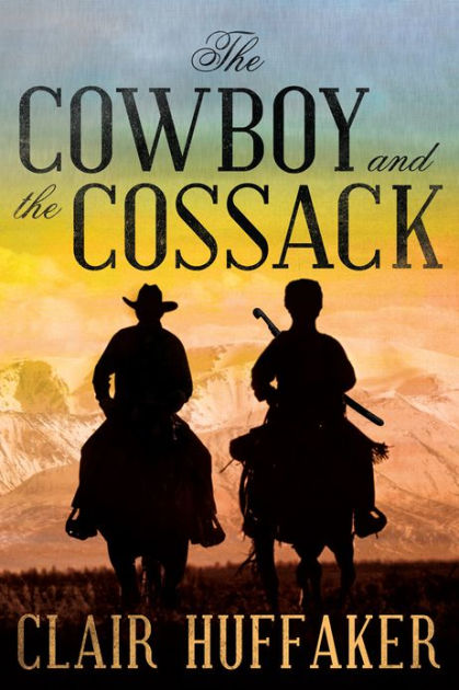The Cowboy And The Cossack By Clair Huffaker Paperback Barnes Noble