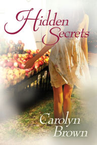 Title: Hidden Secrets, Author: Carolyn Brown