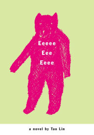 Title: Eeeee Eee Eeee: A Novel, Author: Tao Lin