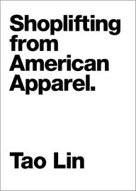 Title: Shoplifting From American Apparel, Author: Tao Lin