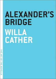 Title: Alexander's Bridge, Author: Willa Cather