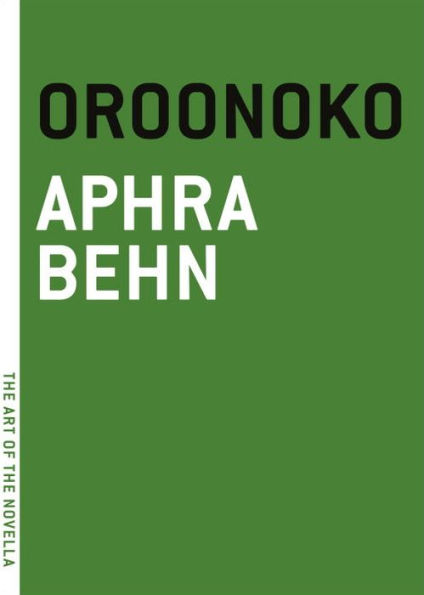 Oroonoko: Or, The Royal Slave, A True Story