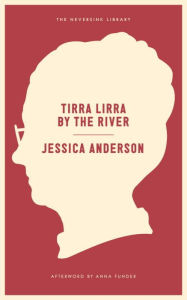 Title: Tirra Lirra by the River: A Novel, Author: Jessica Anderson