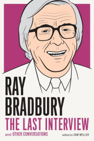 Title: Ray Bradbury: The Last Interview: And Other Conversations, Author: Ray Bradbury