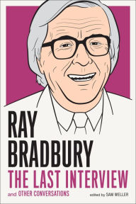 Title: Ray Bradbury: The Last Interview: And Other Conversations, Author: Ray Bradbury