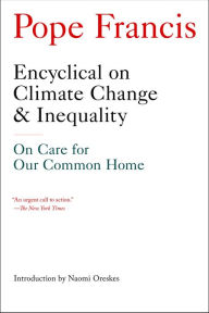 Title: Encyclical on Climate Change and Inequality: On Care for Our Common Home, Author: Pope Francis